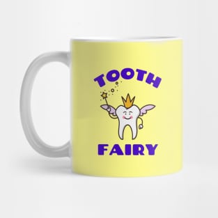 Tooth Fairy - Cute Tooth Fairy Pun Mug